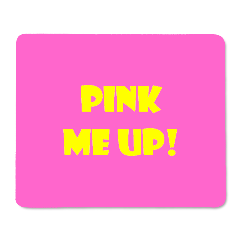 Pink Me Up! - Mouse Pad